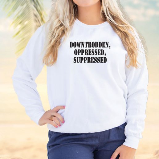 Vintage Sweatshirt Downtrodden Oppressed Suppressed 1