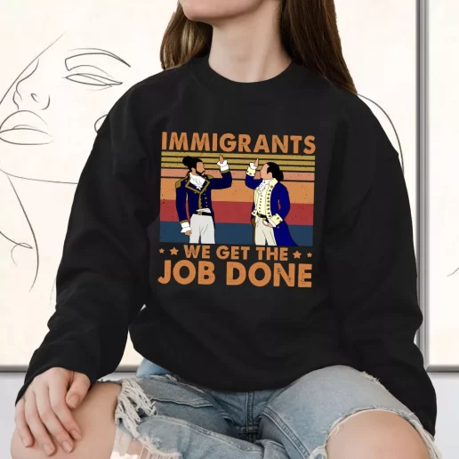 Vintage Sweatshirt Immigrants We Get The Job Done 90s Style