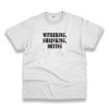 Withering Shrinking Drying Recession Quote T Shirt 1