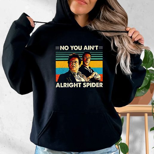 Aesthetic Hoodie Goodfellas No You Aint Alright Spider 1