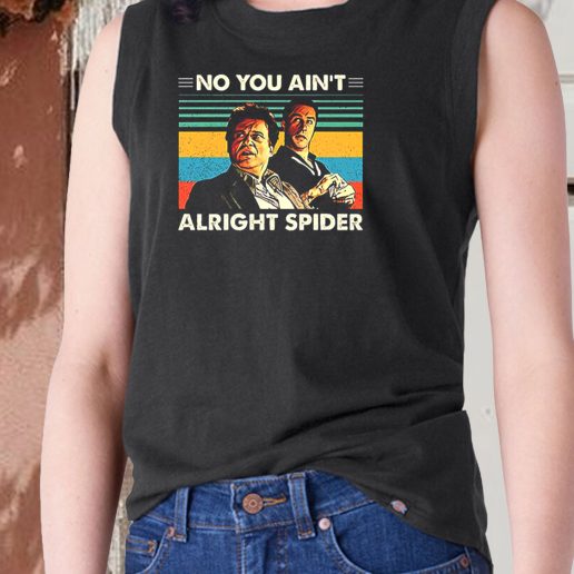 Aesthetic Tank Top Goodfellas No You Aint Alright Spider 1