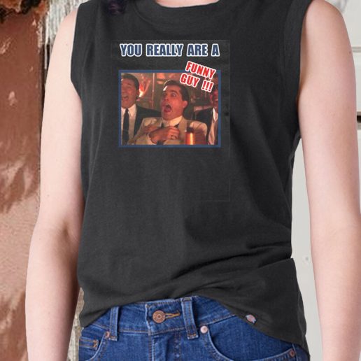 Aesthetic Tank Top You Really Are A Funny Guy Hilarious Goodfellas 1