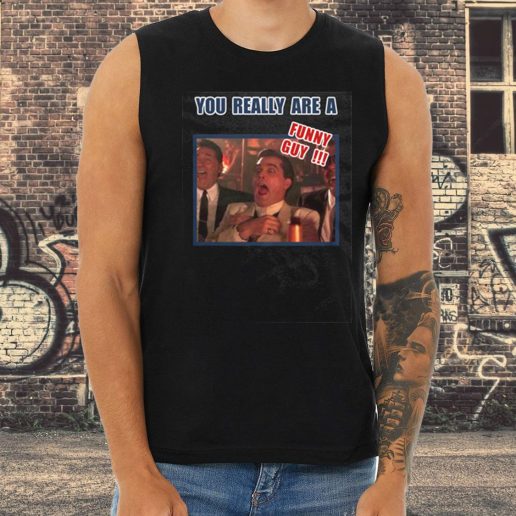 Athletic Tank Top You Really Are A Funny Guy Hilarious Goodfellas 1