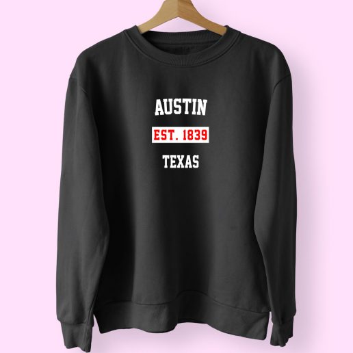 Austin Est 1839 Texas Classy Sweatshirt 1