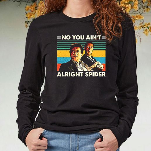 Black Long Sleeve T Shirt Goodfellas No You Aint Alright Spider 1