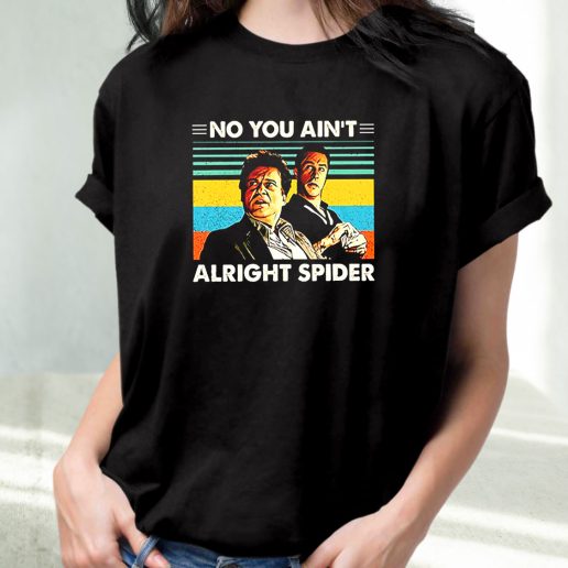 Classic T Shirt Goodfellas No You Aint Alright Spider 1