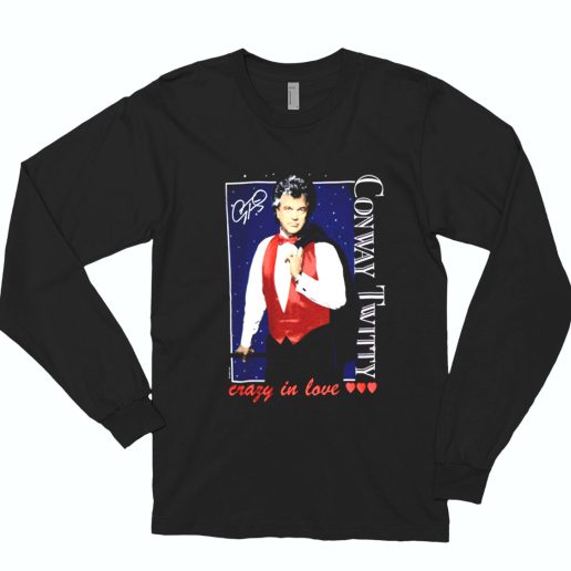 Conway Twitty Crazy In Love Long Sleeve T Shirt 1