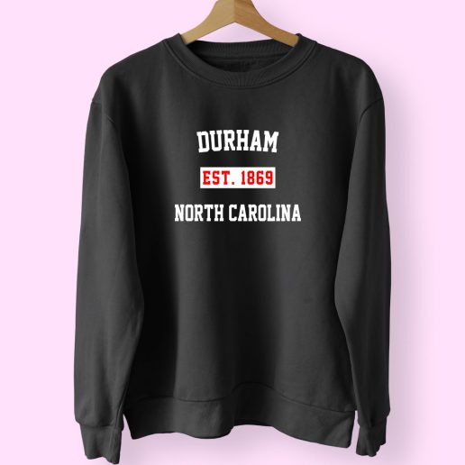 Durham Est 1869 North Carolina Classy Sweatshirt 1