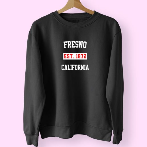 Fresno Est 1872 California Classy Sweatshirt 1