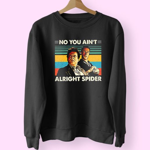 Goodfellas No You Aint Alright Spider 90s Fashionable Sweatshirt 1