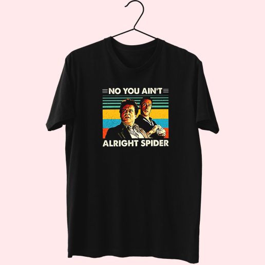 Goodfellas No You Aint Alright Spider 90s Trendy T Shirt 1