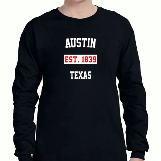 Graphic Long Sleeve T Shirt Austin Est 1839 Texas 1