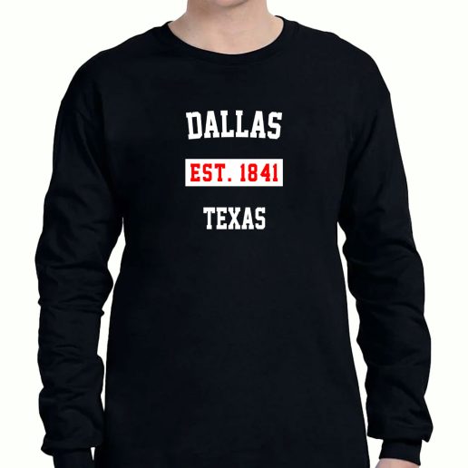 Graphic Long Sleeve T Shirt Dallas Est 1841 Texas 1