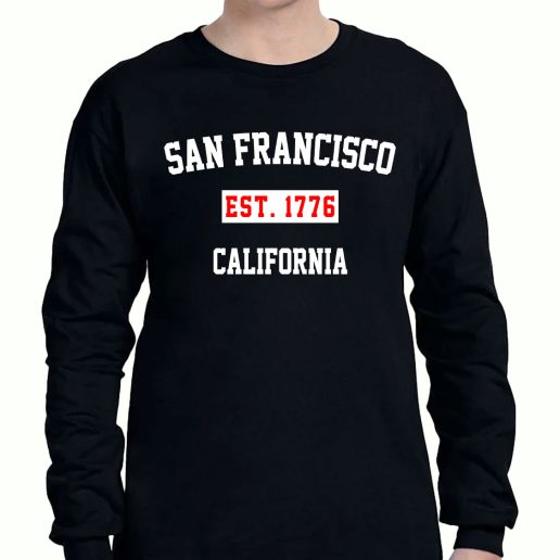 Graphic Long Sleeve T Shirt San Francisco Est 1776 California 1