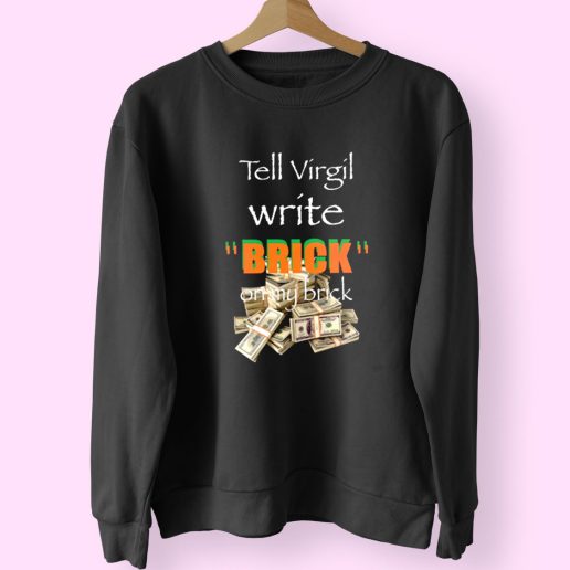 Griselda Tell Virgil Write Brick On My Brick 90s Fashionable Sweatshirt 1