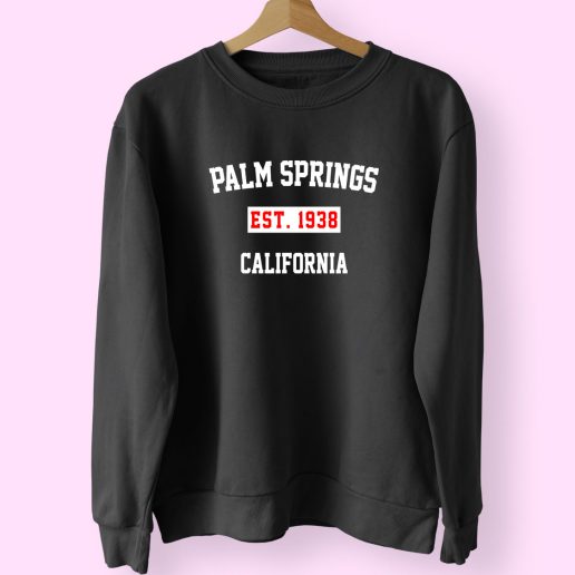 Palm Springs Est 1938 California Classy Sweatshirt 1