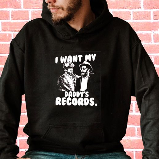 Streetwear Hoodie I Want My Daddy Records 1