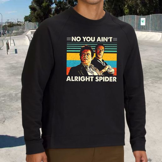 Streetwear Sweatshirt Goodfellas No You Aint Alright Spider 1