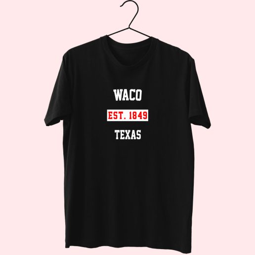 Waco Est 1849 Texas Fashionable T shirt 1