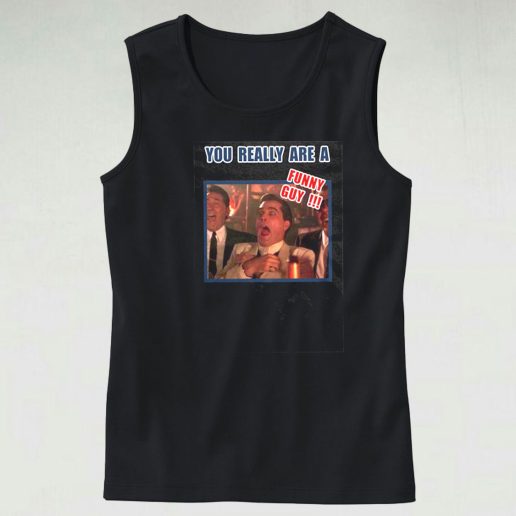 You Really Are A Funny Guy Hilarious Goodfellas Tank Top 1
