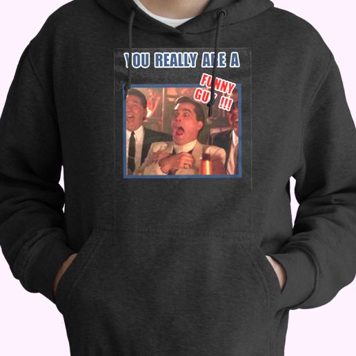 You Really Are A Funny Guy Hilarious Goodfellas Vintage Hoodie 1