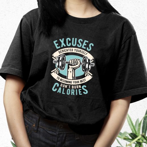 Aesthetic T Shirt Excuses Dont Burn Calories Fashion Trends