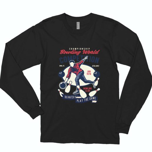 Bowling World Competition Funny Long Sleeve T shirt