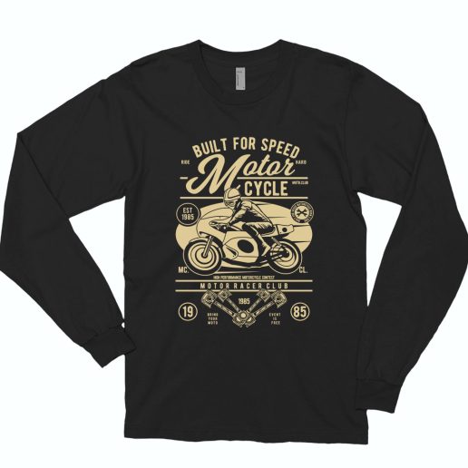 Built For Speed Motorcycle Funny Long Sleeve T shirt