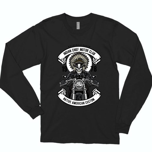 Indian Chief Biker Funny Long Sleeve T shirt