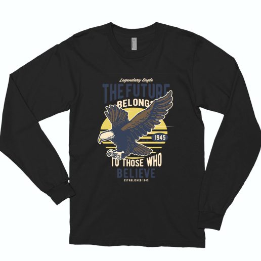 Legendary Eagle Funny Long Sleeve T shirt