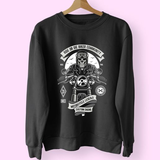 Ride Or Die Biker Club Funny Graphic Sweatshirt