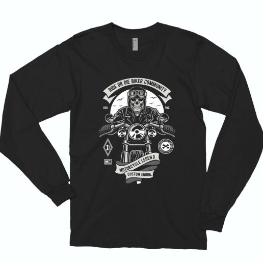 Ride Or Die Biker Club Funny Long Sleeve T shirt