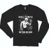 Skull Fitness Funny Long Sleeve T shirt