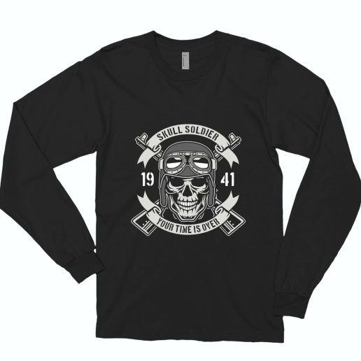Skull Soldier Time Is Over Funny Long Sleeve T shirt
