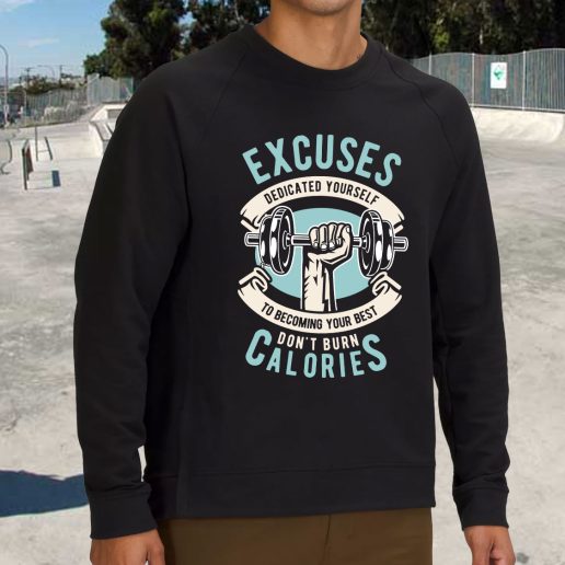 Streetwear Sweatshirt Excuses Dont Burn Calories