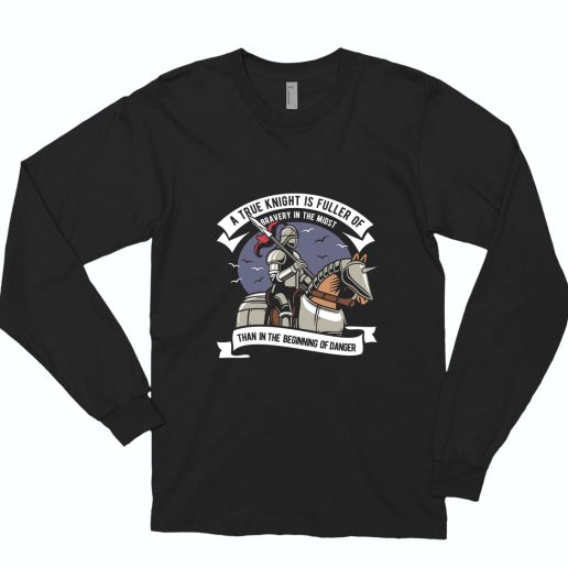 True Knight Funny Long Sleeve T shirt