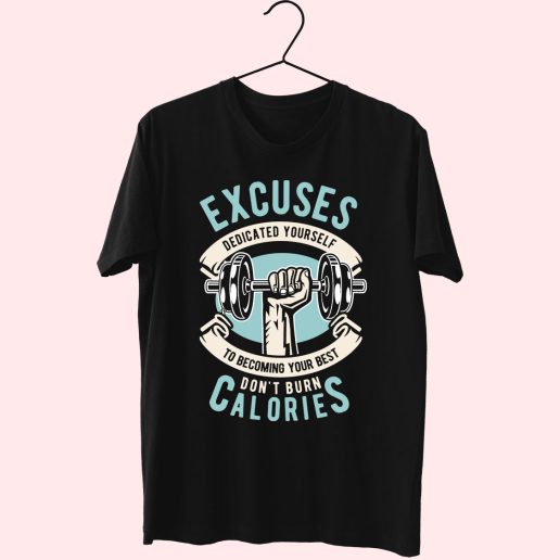 Excuses Dont Burn Calories Funny Graphic T Shirt.jpeg