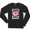 Always Hungry Kirby Funny 70s Long Sleeve T Shirt