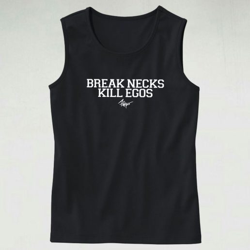 Break Necks Kill Egos Casual Tank Top Outfit