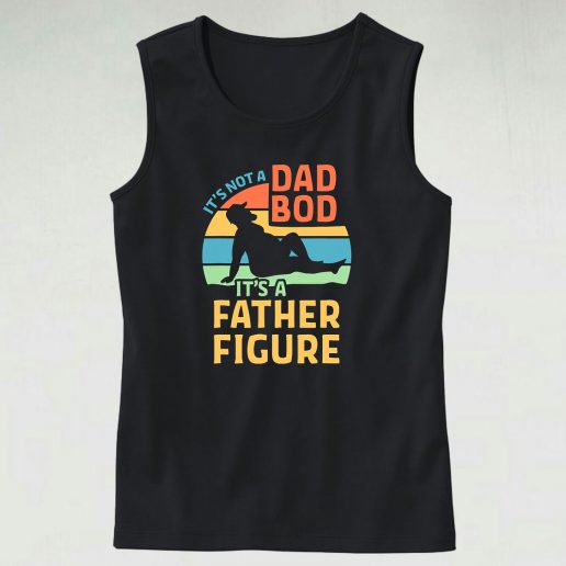 Dad Bod Its A Father Figure Tank Top Outfit