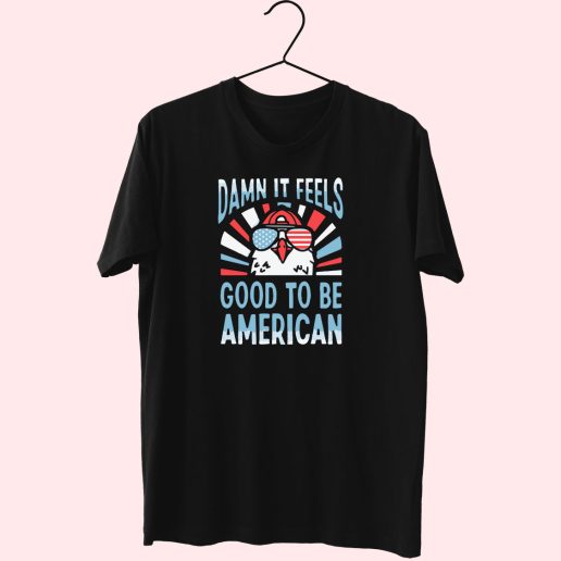 Damn It Feels Good To Be American 80s T Shirt Fashion