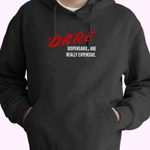 Dare Dispensaries Are Really Expensive Meaning 70s Basic Hoodie 1.jpeg