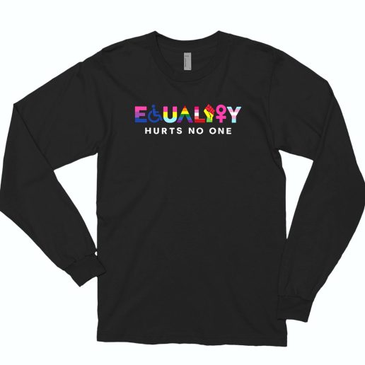 Equality Hurts No On 80s Long Sleeve T Shirt Style