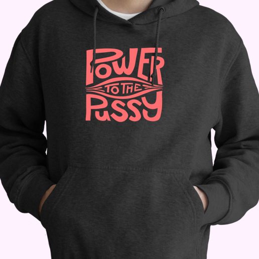 Funny Power To The Pussy 90s Idea 70s Basic Hoodie 1.jpeg