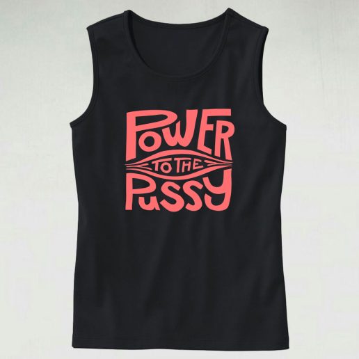 Funny Power To The Pussy 90s Idea 70s Tank Top Style