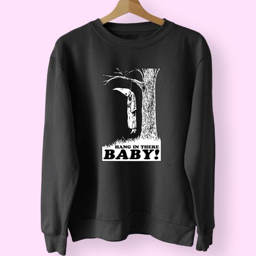 Hang In There Baby 70s Sweatshirt Inspired