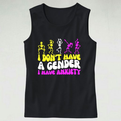 I Don't Have A Gender I Have Anxiety Tank Top Outfit