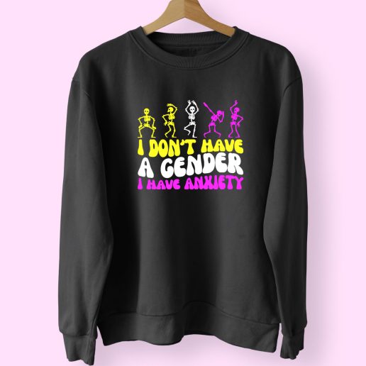 I Don't Have A Gender I Have Anxiety Trendy 80s Sweatshirt