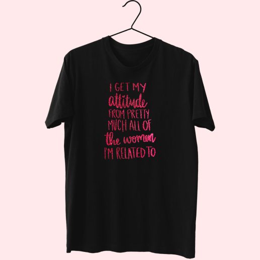 I Get My Attitude 80s T Shirt Fashion