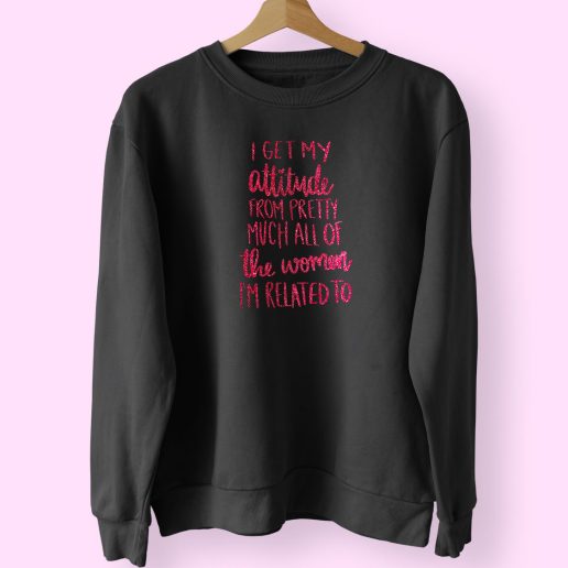 I Get My Attitude Trendy 80s Sweatshirt